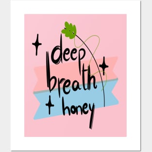 deep breath honey Posters and Art